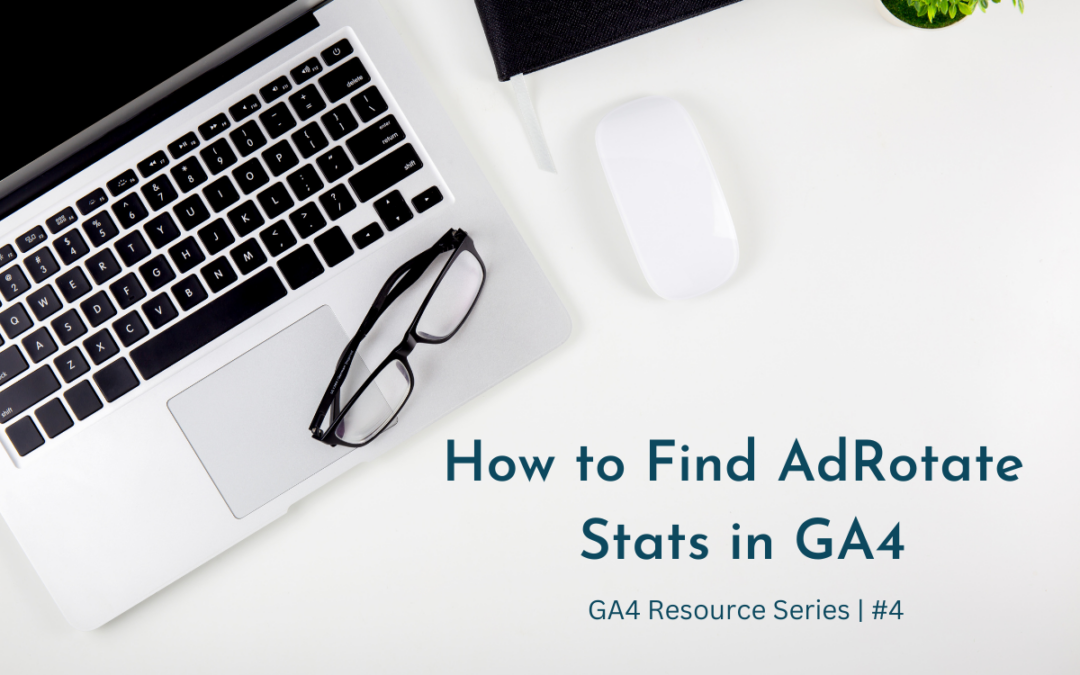 How to Find AdRotate Stats in GA4